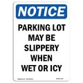 Signmission OSHA Notice Sign, Parking Lot May Be Slippery When, 10in X 7in Rigid Plastic, 7" W, 10" H, Portrait OS-NS-P-710-V-17128